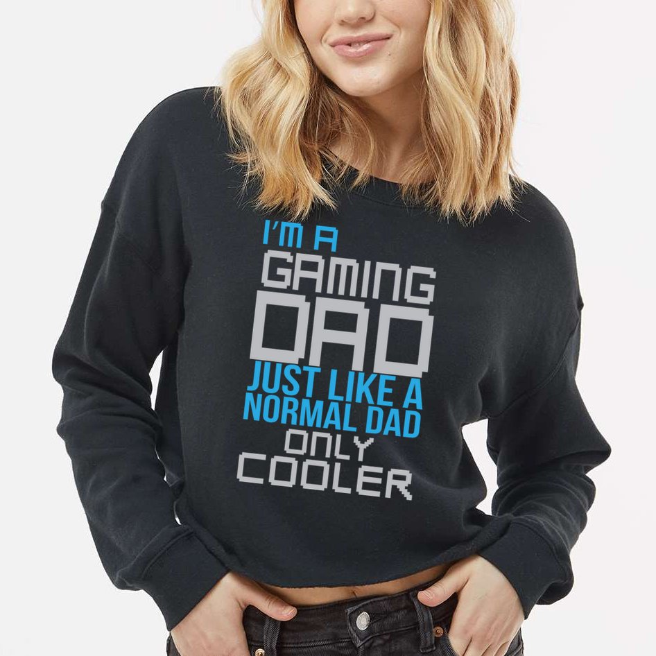 I'm A Gaming Dad Like a Normal Dad Only Cooler Cropped Pullover Crew