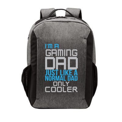 I'm A Gaming Dad Like a Normal Dad Only Cooler Vector Backpack