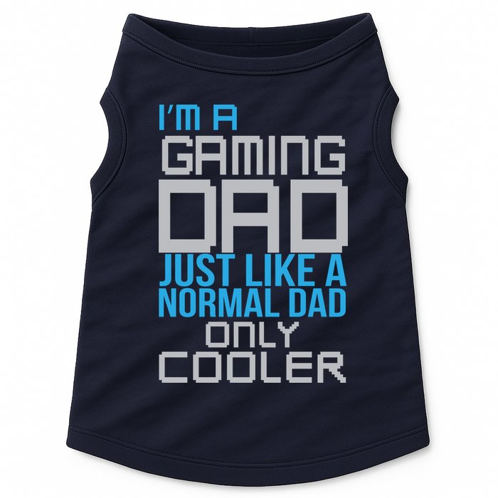 I'm A Gaming Dad Like a Normal Dad Only Cooler Doggie Tank