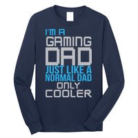 I'm A Gaming Dad Like a Normal Dad Only Cooler Long Sleeve Shirt