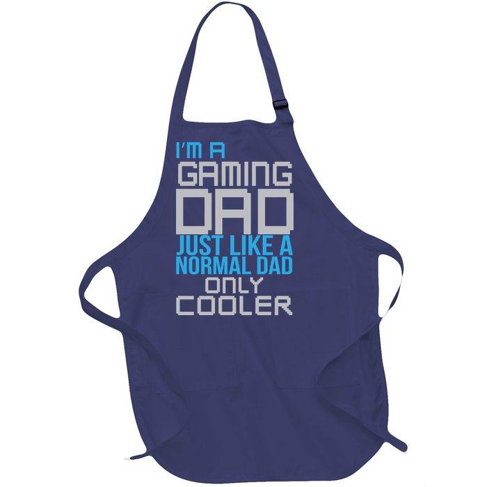 I'm A Gaming Dad Like a Normal Dad Only Cooler Full-Length Apron With Pockets