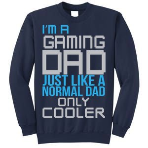 I'm A Gaming Dad Like a Normal Dad Only Cooler Sweatshirt