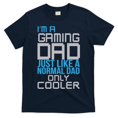 I'm A Gaming Dad Like a Normal Dad Only Cooler T-Shirt
