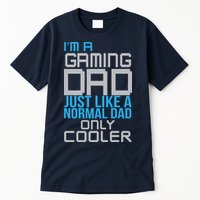 I'm A Gaming Dad Like a Normal Dad Only Cooler Tall T-Shirt