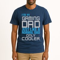 I'm A Gaming Dad Like a Normal Dad Only Cooler Tall T-Shirt