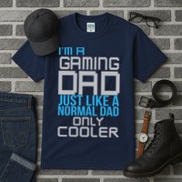 I'm A Gaming Dad Like a Normal Dad Only Cooler Tall T-Shirt