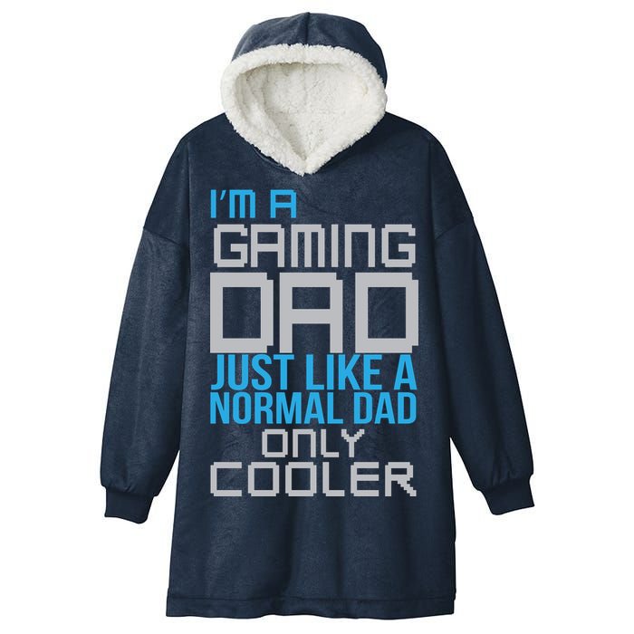 I'm A Gaming Dad Like a Normal Dad Only Cooler Hooded Wearable Blanket