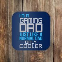 I'm A Gaming Dad Like a Normal Dad Only Cooler Coaster