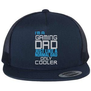 I'm A Gaming Dad Like a Normal Dad Only Cooler Flat Bill Trucker Hat