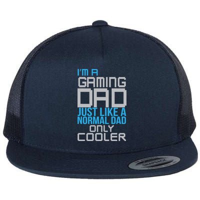 I'm A Gaming Dad Like a Normal Dad Only Cooler Flatbill Hat