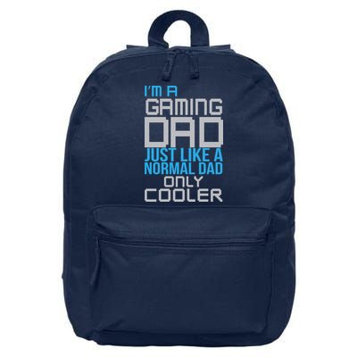 I'm A Gaming Dad Like a Normal Dad Only Cooler 16 in Basic Backpack