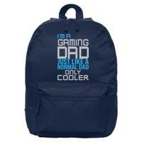 I'm A Gaming Dad Like a Normal Dad Only Cooler 16 in Basic Backpack
