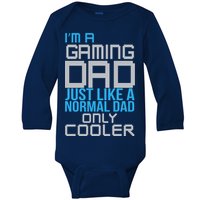 I'm A Gaming Dad Like a Normal Dad Only Cooler Baby Long Sleeve Bodysuit