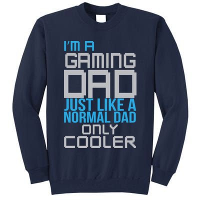 I'm A Gaming Dad Like a Normal Dad Only Cooler Tall Sweatshirt