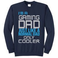 I'm A Gaming Dad Like a Normal Dad Only Cooler Tall Sweatshirt