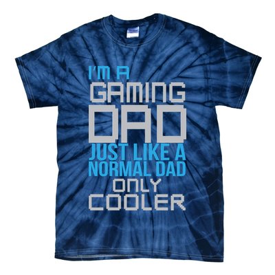 I'm A Gaming Dad Like a Normal Dad Only Cooler Tie-Dye T-Shirt