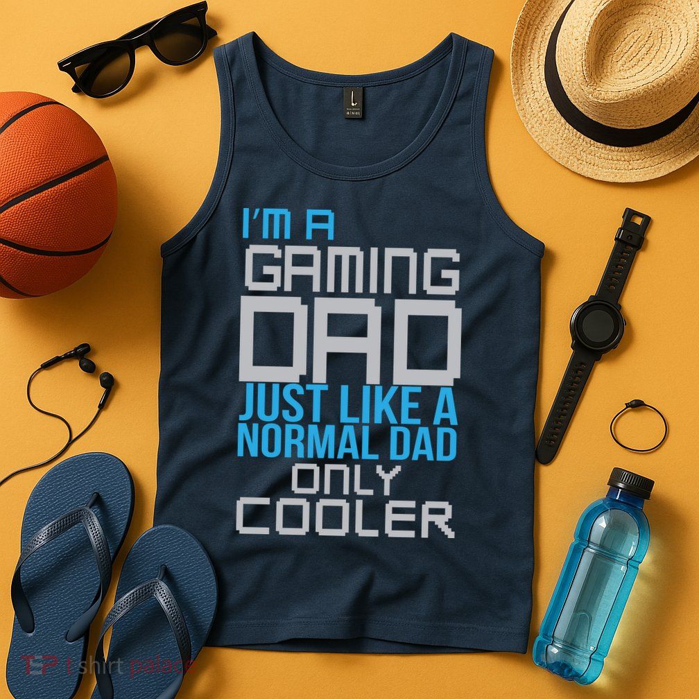 I'm A Gaming Dad Like a Normal Dad Only Cooler Tank Top