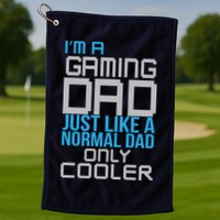 I'm A Gaming Dad Like a Normal Dad Only Cooler Golf Towel