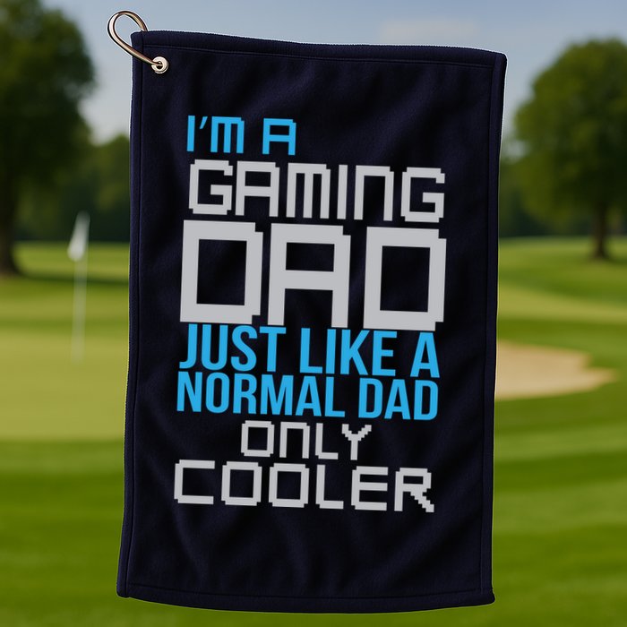 I'm A Gaming Dad Like a Normal Dad Only Cooler Golf Towel