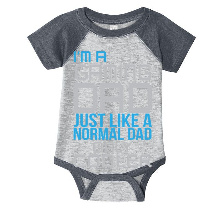 I'm A Gaming Dad Like a Normal Dad Only Cooler Infant Baby Jersey Bodysuit