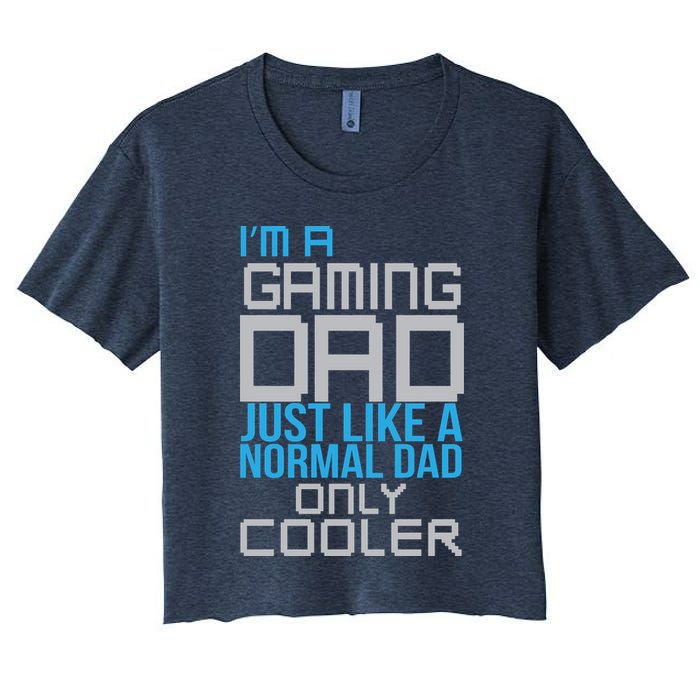 I'm A Gaming Dad Like a Normal Dad Only Cooler Crop Top