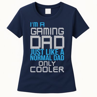 I'm A Gaming Dad Like a Normal Dad Only Cooler Womens T-Shirt