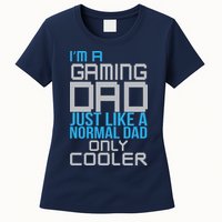 I'm A Gaming Dad Like a Normal Dad Only Cooler Womens T-Shirt