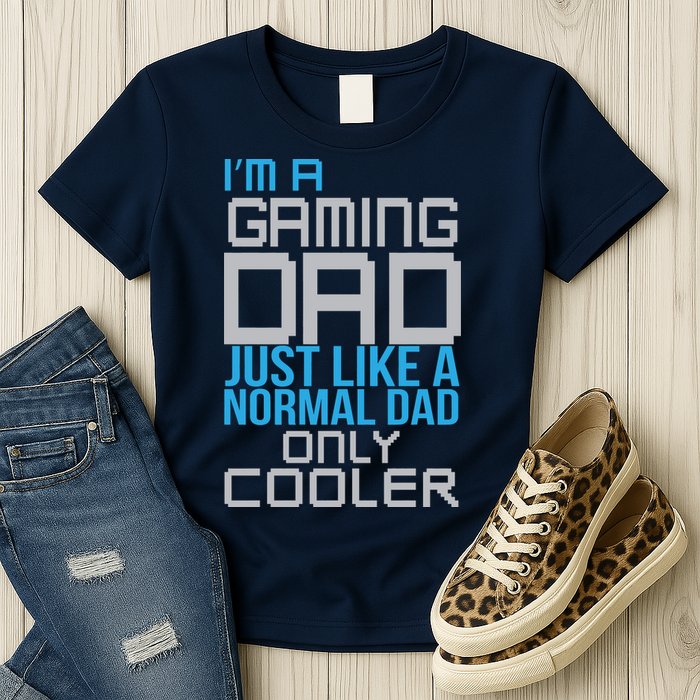 I'm A Gaming Dad Like a Normal Dad Only Cooler Womens T-Shirt