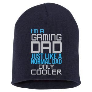 I'm A Gaming Dad Like a Normal Dad Only Cooler Short Acrylic Beanie