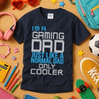 I'm A Gaming Dad Like a Normal Dad Only Cooler Kids T-Shirt