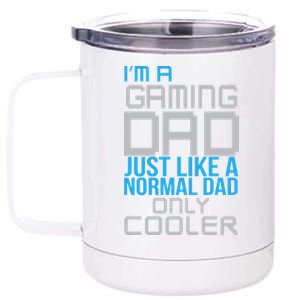 I'm A Gaming Dad Like a Normal Dad Only Cooler 12 oz Stainless Steel Tumbler Cup