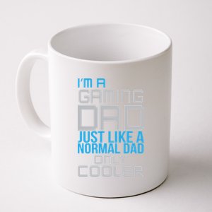 I'm A Gaming Dad Like a Normal Dad Only Cooler Coffee Mug