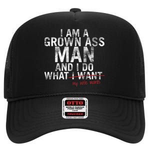 I'm A Grown Man And I Do What My Wife Wants High Crown Mesh Back Trucker Hat