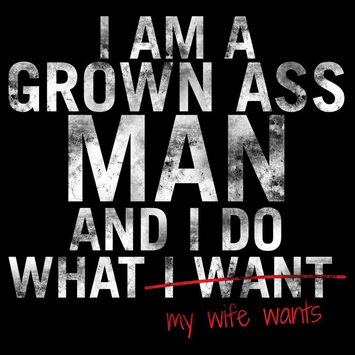 I'm A Grown Man And I Do What My Wife Wants Sweatshirt