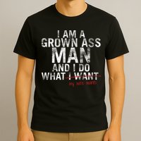 I'm A Grown Man And I Do What My Wife Wants T-Shirt