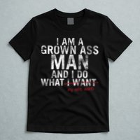 I'm A Grown Man And I Do What My Wife Wants T-Shirt