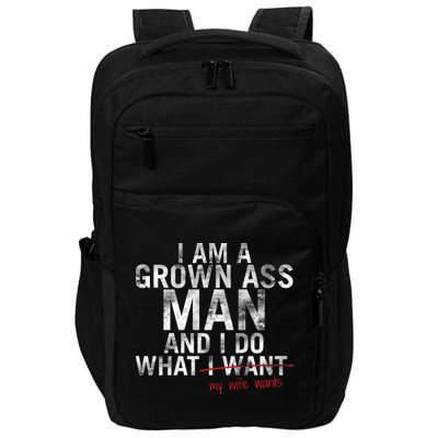 I'm A Grown Man And I Do What My Wife Wants Impact Tech Backpack