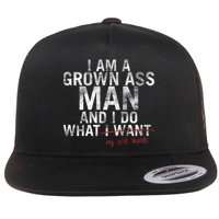 I'm A Grown Man And I Do What My Wife Wants Flat Bill Trucker Hat