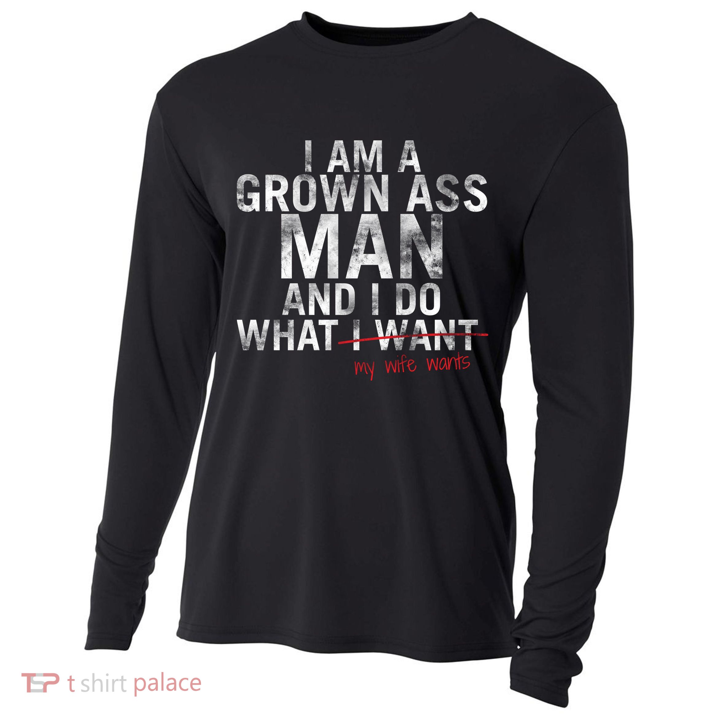 I'm A Grown Man And I Do What My Wife Wants Cooling Performance Long Sleeve Crew