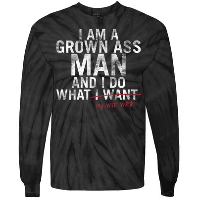 I'm A Grown Man And I Do What My Wife Wants Tie-Dye Long Sleeve Shirt