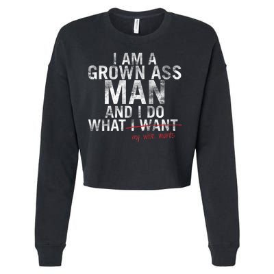 I'm A Grown Man And I Do What My Wife Wants Cropped Pullover Crew