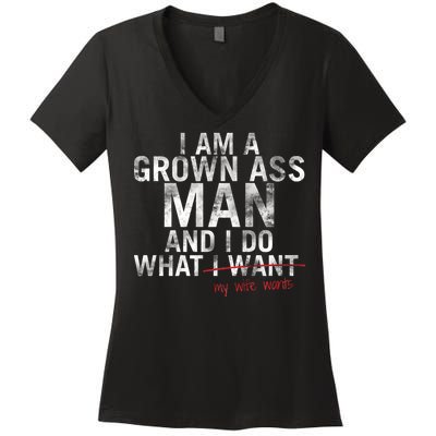 I'm A Grown Man And I Do What My Wife Wants Women's V-Neck T-Shirt