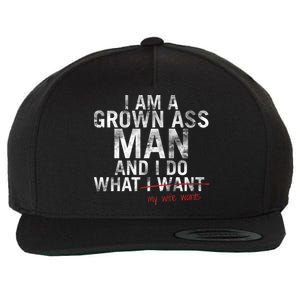 I'm A Grown Man And I Do What My Wife Wants Wool Snapback Cap