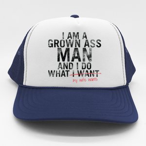 I'm A Grown Man And I Do What My Wife Wants Trucker Hat