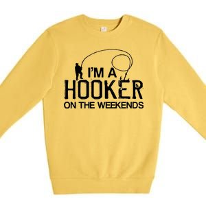 I'm A Hooker On The Weekends Premium Crewneck Sweatshirt