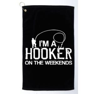 I'm A Hooker On The Weekends Platinum Collection Golf Towel