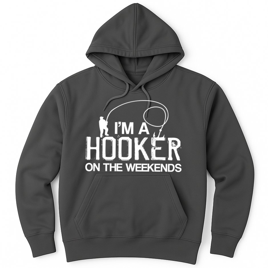 I'm A Hooker On The Weekends Hoodie