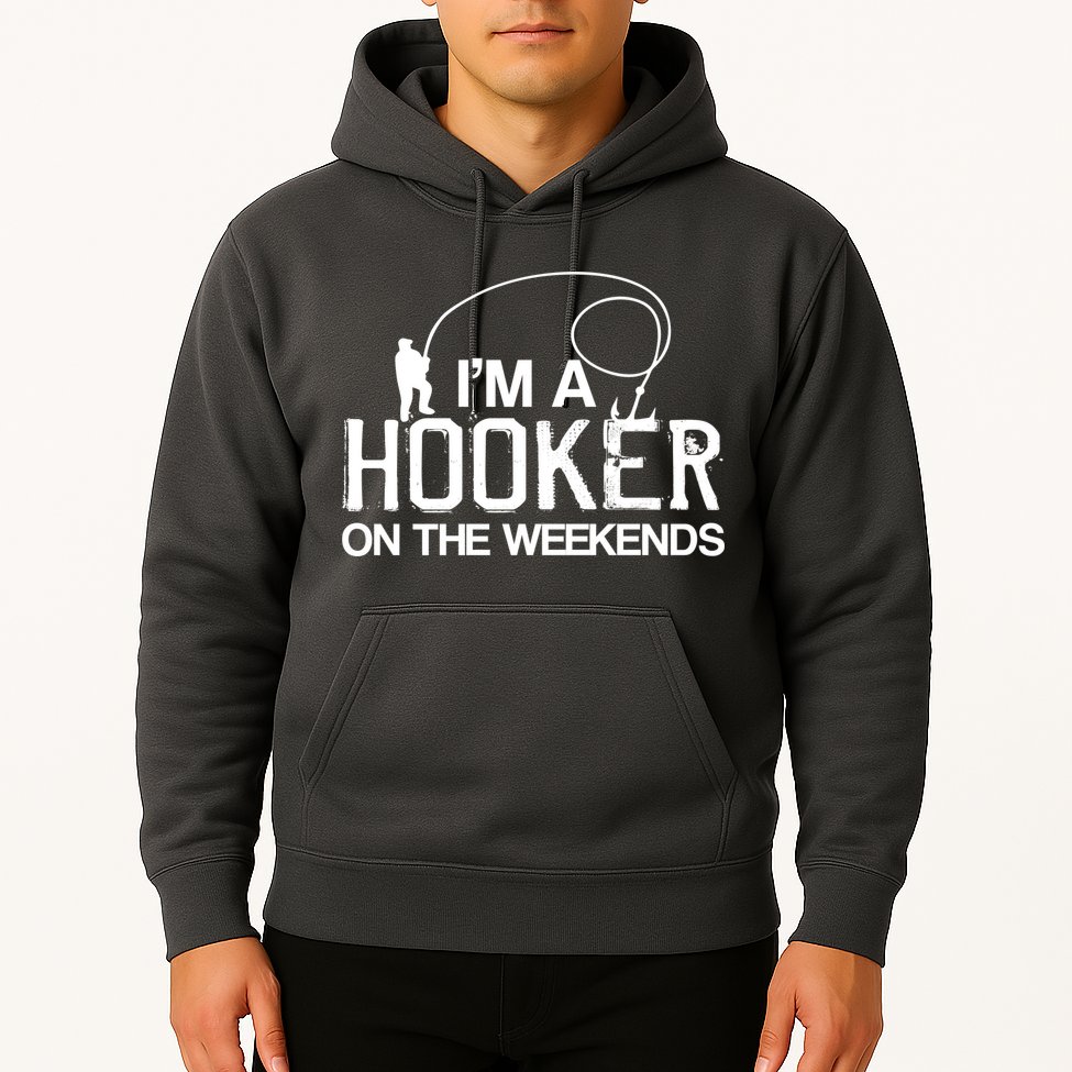 I'm A Hooker On The Weekends Hoodie