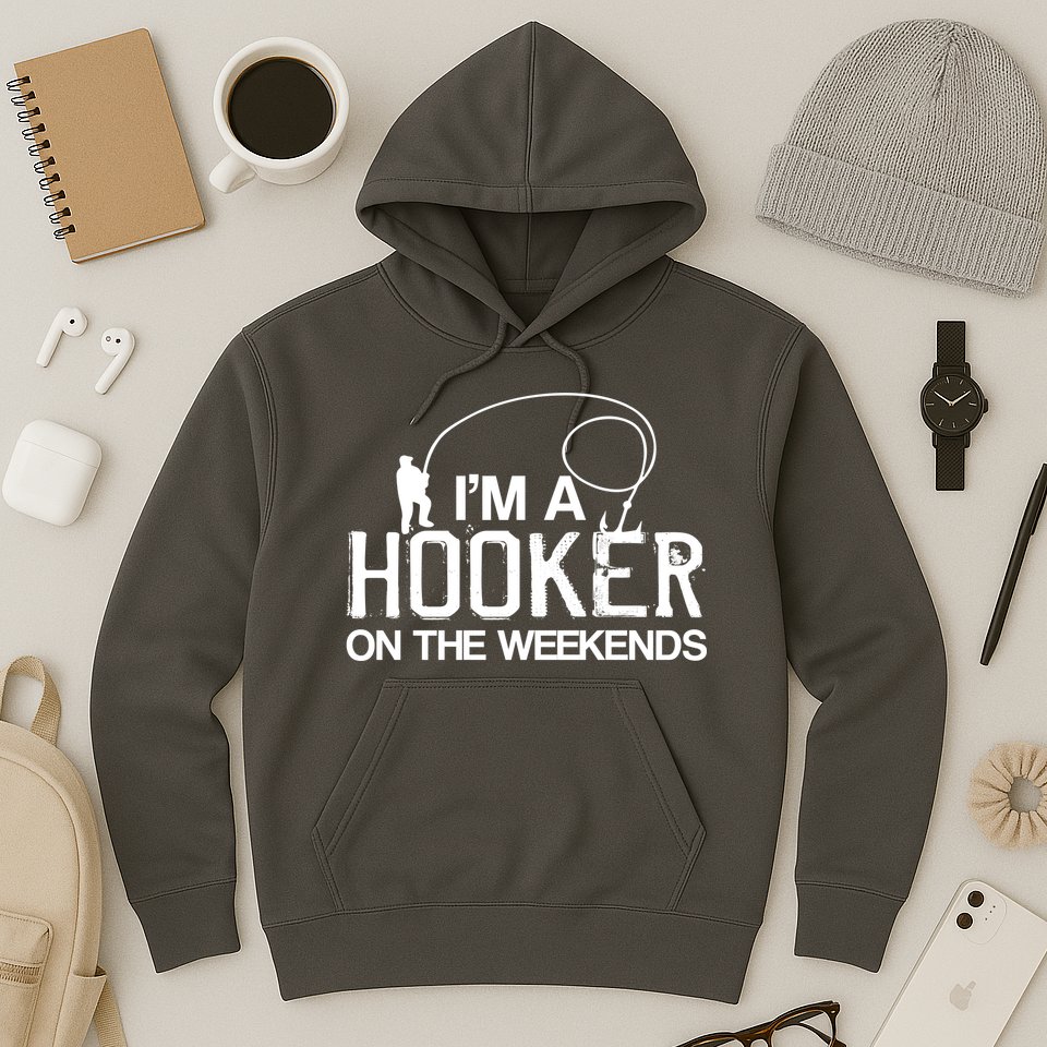 I'm A Hooker On The Weekends Hoodie