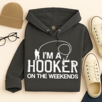 I'm A Hooker On The Weekends Hoodie